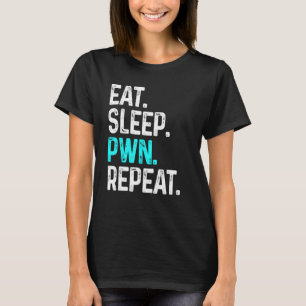T-shirt Eat Sleep Pwn Répéter Gamer Jeu vidéo de jeu