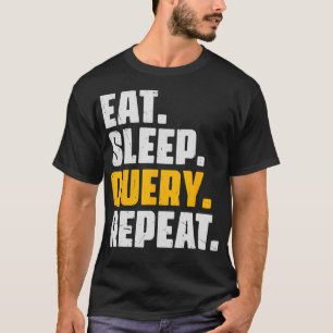 T-shirt Eat Sleep Requête Répéter Computer Coding Database