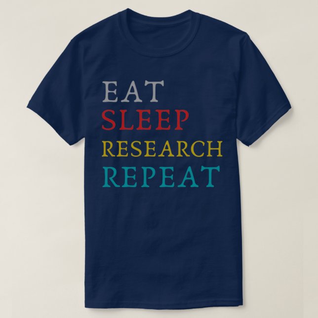 T-shirt Eat Sleep Research Répéter des recherches drôles (Design devant)