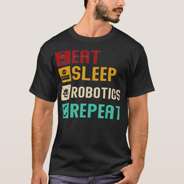T-shirt Eat Sleep Robotics Repeat Cool Robots Engineer Mec (Devant)
