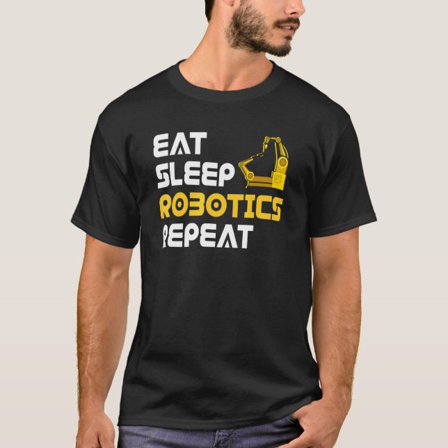 T-shirt Eat Sleep Robotics Robot Robotics Engineer (Devant)