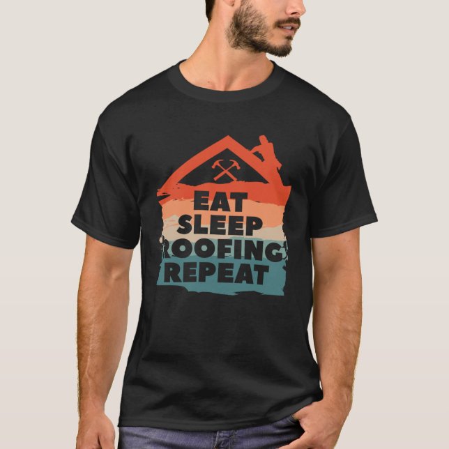 T-shirt Eat Sleep Roofing Repeat Roofer Roofers (Devant)