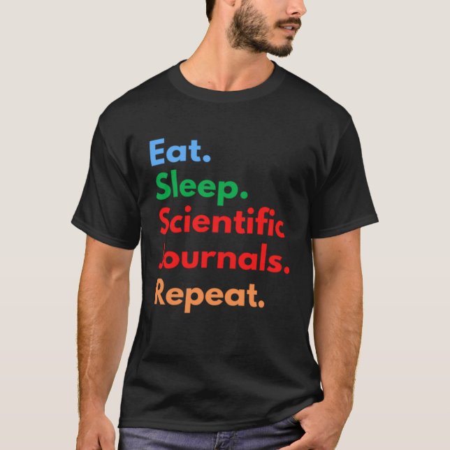 T-shirt Eat Sleep Scientific Journals Repeat for Academia (Devant)