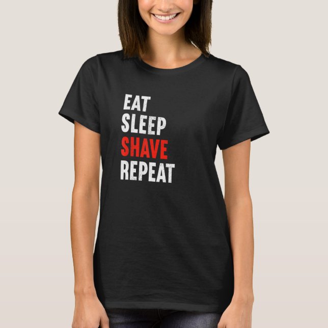 T-shirt Eat Sleep Shave Repeat Barber Hairdresser Stylist (Devant)