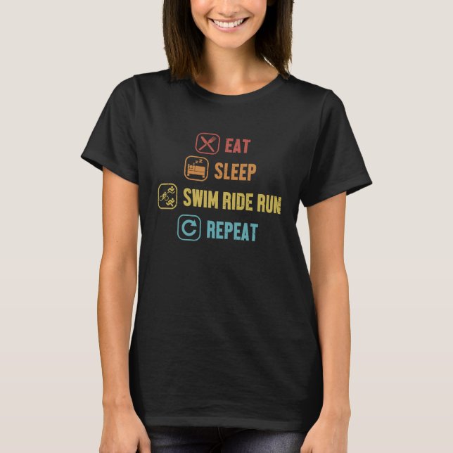 T-shirt Eat Sleep Swim Ride Run Repeat Triathlete Bike Tri (Devant)