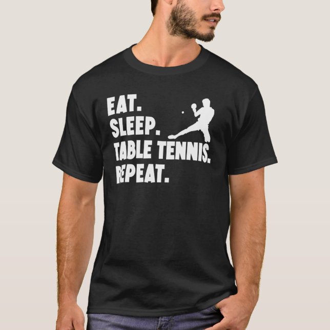 T-shirt Eat Sleep Table Tennis Repeat Table Tennis Player (Devant)