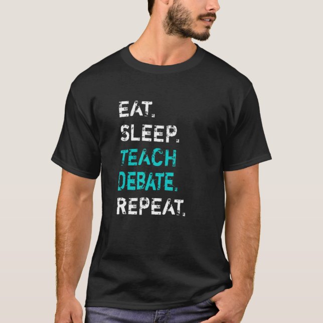 T-shirt Eat Sleep Teach Debate Repeat  Debate Teacher (Devant)