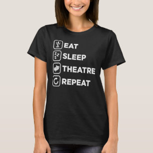 T-shirt Eat Sleep Théâtre Répéter dramatique musicale d'ac