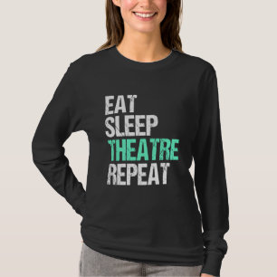 T-shirt Eat Sleep Théâtre Répéter Funny Acteur Acteur Cade