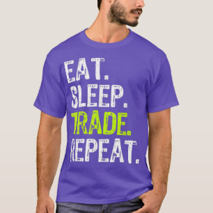 T-shirt Eat Sleep Trade Repeat Day Stock Trading Trader