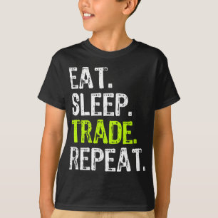 T-shirt Eat Sleep Trade Repeat Day Stock Trading Trading G