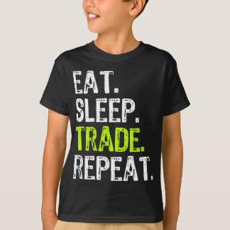 T-shirt Eat Sleep Trade Repeat Day Stock Trading Trading G