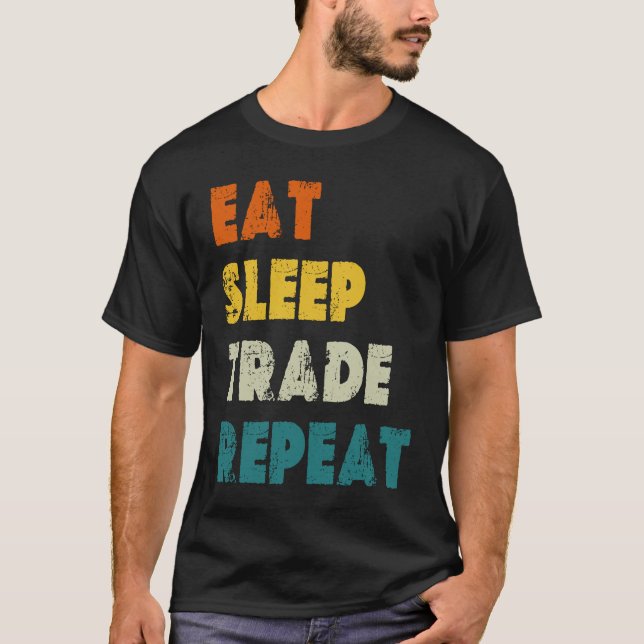 T-shirt Eat Sleep Trade Repeat Stock Day Trading (Devant)