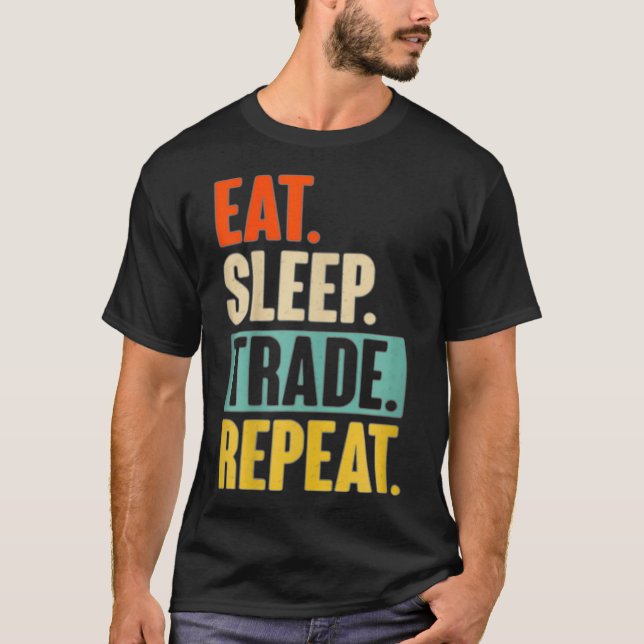 T-shirt Eat Sleep Trade Repeat Stock Trading Trader (Devant)