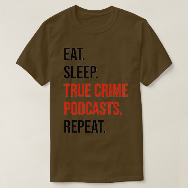 T-shirt Eat, Sleep, True Crime Podcasts, Repeat Premium  (Design devant)