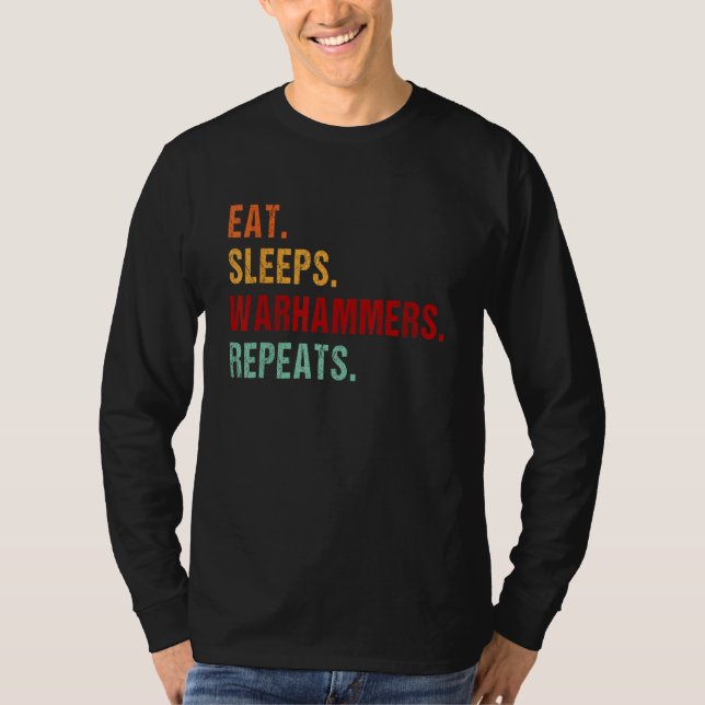T-shirt Eat Sleep Warhammers Repeat  Gamer Gaming Video Ga (Devant)