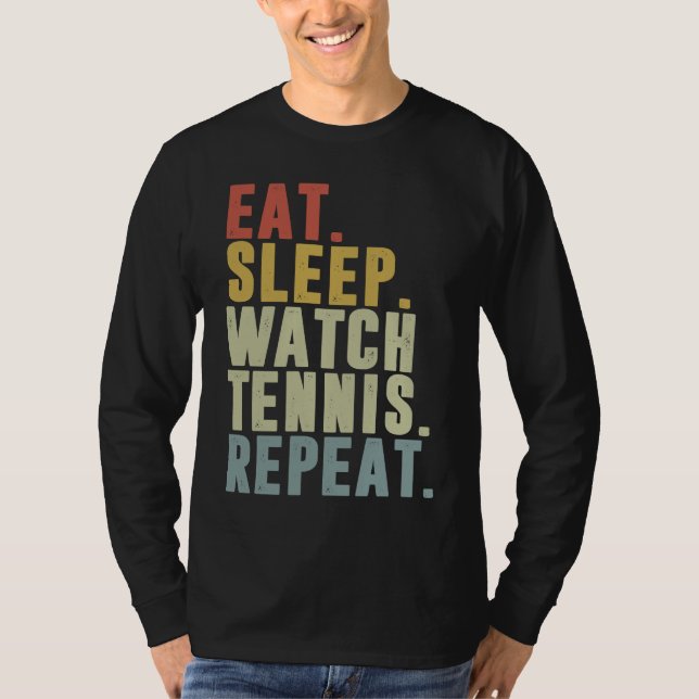 T-shirt Eat Sleep Watch Tennis Repeat  Tennis Player (Devant)