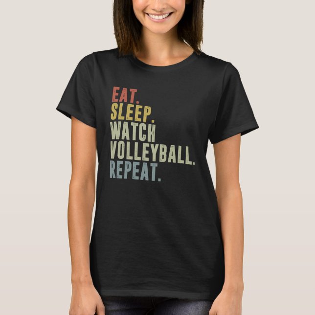 T-shirt Eat Sleep Watch Volleyball Repeat Volleyball Playe (Devant)