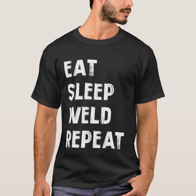 T-shirt Eat sleep weld repeat Flame Metalsmith Fabricator (Devant)