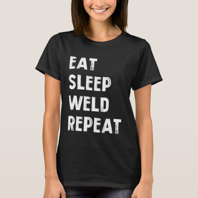 T-shirt Eat sleep weld repeat Flame Metalsmith Fabricator (Devant)