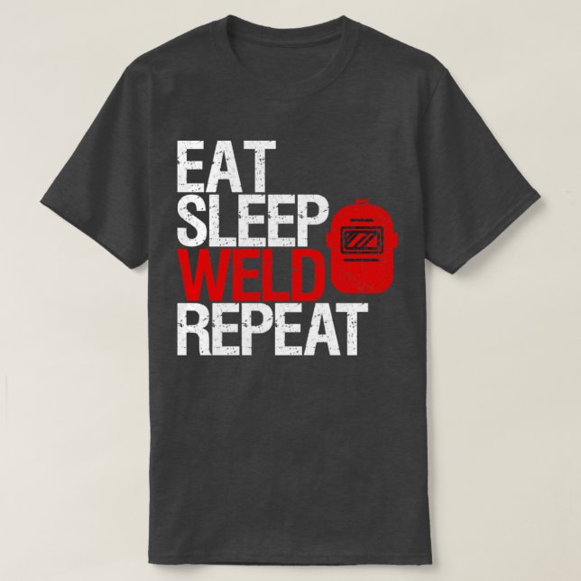 T-shirt Eat sleep weld repeat welding gift (Design devant)