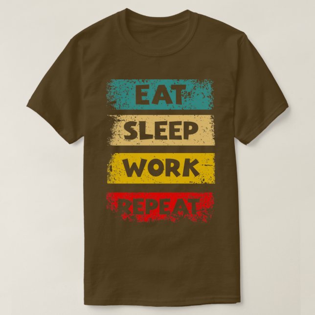 T-shirt Eat Sleep Work Repeat Motivational Quotes by Geek  (Design devant)