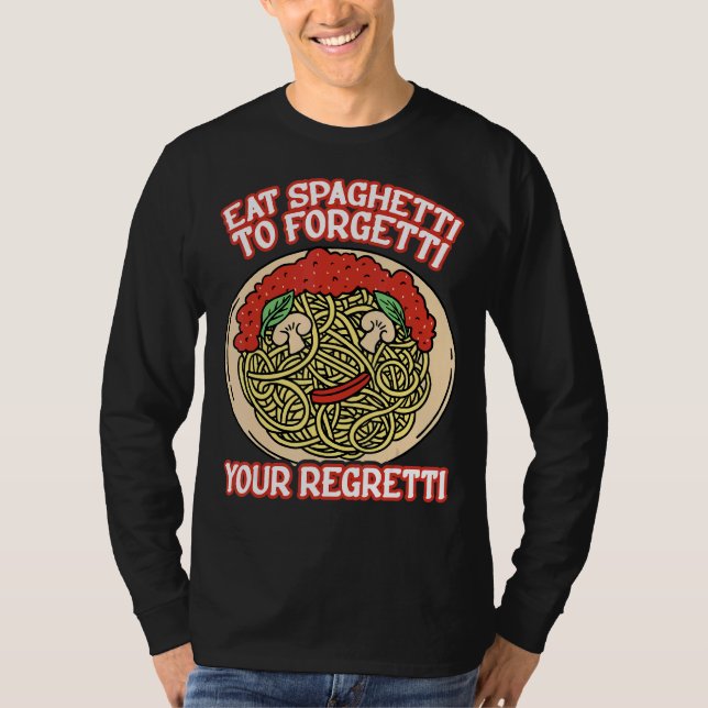 T-shirt Eat Spaghetti To Forgetti Your Regretti         (Devant)