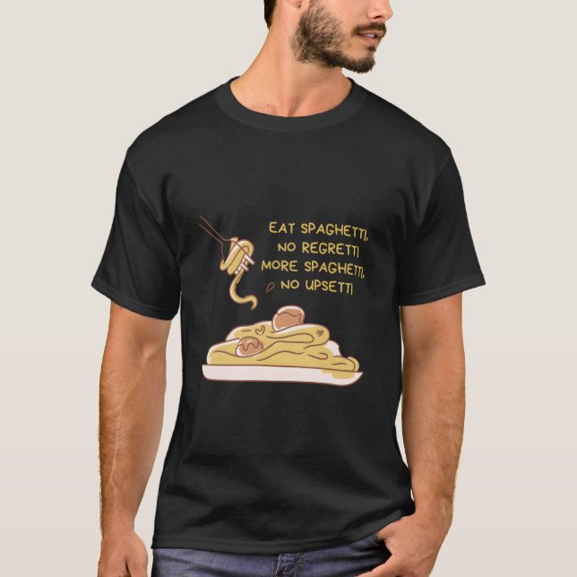 T-shirt Eat Spaghettino Regretti More Spaghettino Upsetti  (Devant)