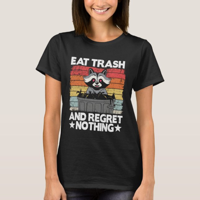 T-shirt Eat Trash And Regret Nothing Raccoon 14 (Devant)