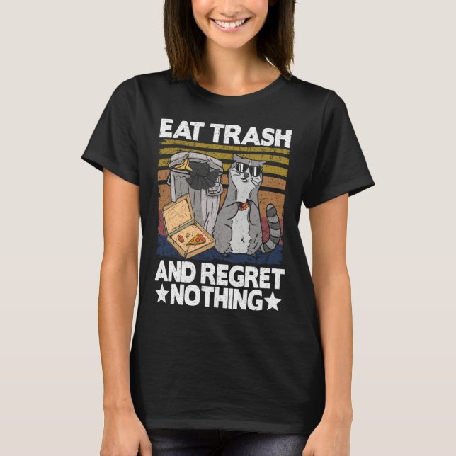 T-shirt Eat Trash And Regret Nothing Raccoon 29 (Devant)