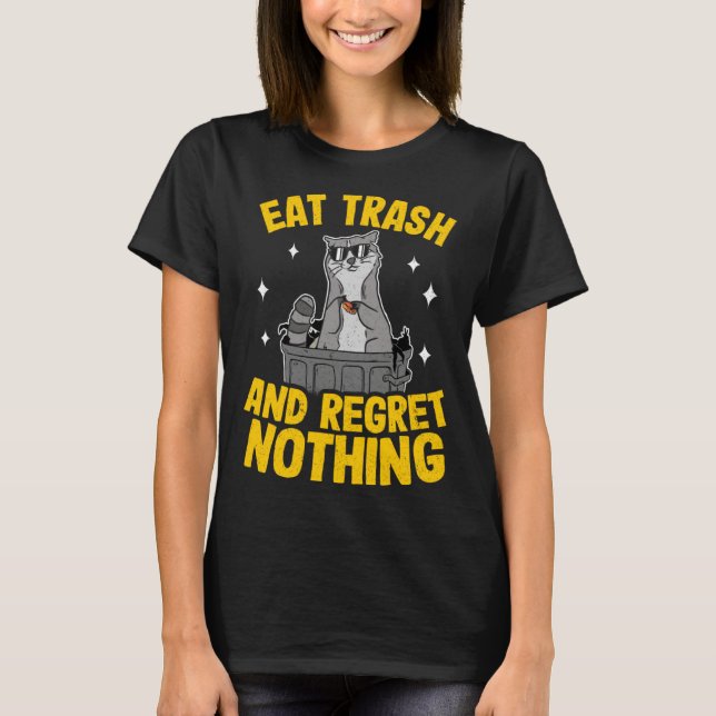 T-shirt Eat Trash And Regret Nothing Raccoon  3 (Devant)