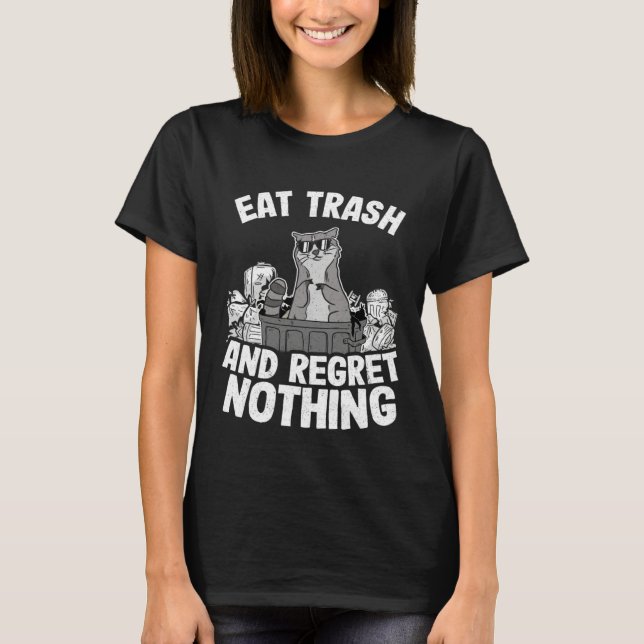 T-shirt Eat Trash And Regret Nothing Raccoon  4 (Devant)