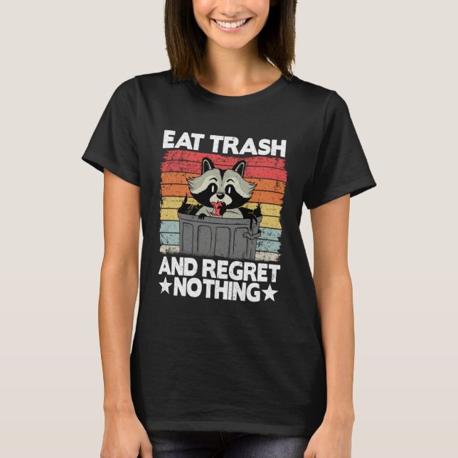 T-shirt Eat Trash And Regret Nothing Trash Can Raccoon (Devant)