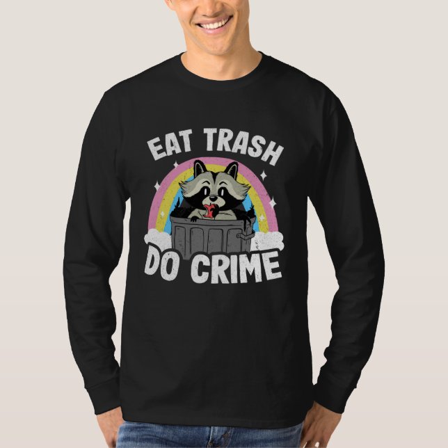 T-shirt Eat Trash Do Crime Funny Rainbow Raccoon (Devant)