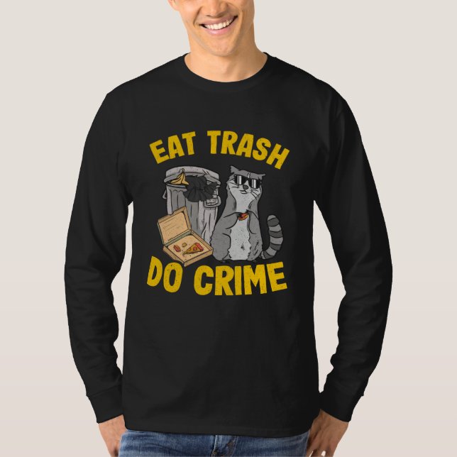 T-shirt Eat Trash Do Crime Garbage Can Raccoon 12 (Devant)