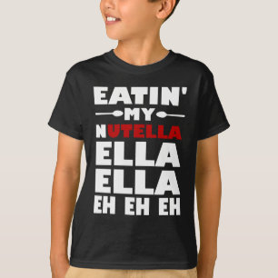 T-shirt Eatin mon Nutella Ella Ella hein hein hein