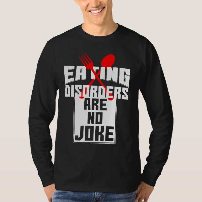 T-shirt Eating Disorders Are No Joke Anorexia Food Coaches (Devant)