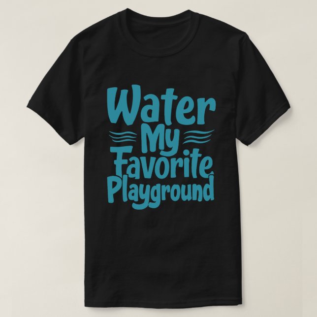 T-shirt Eau : Mon aire de jeu préférée - Citation de natat (Design devant)