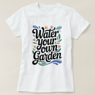 T-shirt Eau votre propre jardin Inspiration Florale Citati