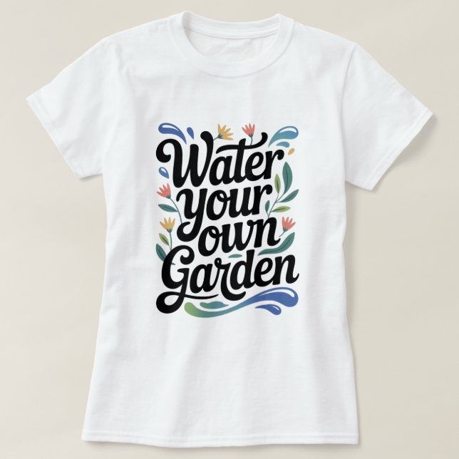 T-shirt Eau votre propre jardin Inspiration Florale Citati (Design devant)