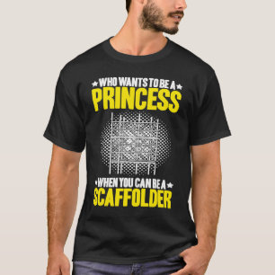 T-shirt Échafaudage Qui Veut Être Un Scaffeur Princesse