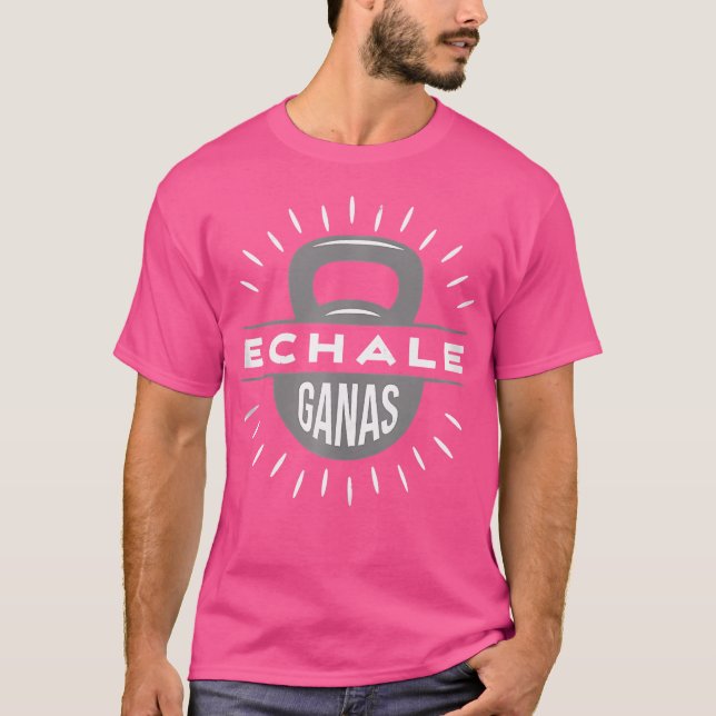 T-shirt Echale Ganas Kettlebell Gym Exercice Poids (Devant)