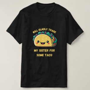 T-shirt Échangerai Ma Sœur Contre des Tacos