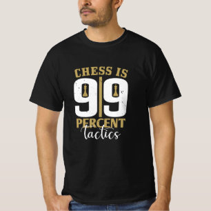T-shirt Échecs - Échecs est une tactique à 99%