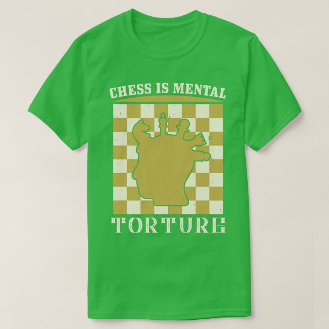 T-shirt Échecs Les échecs sont la torture mentale (Design devant)