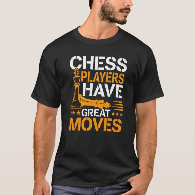 T-shirt Échecs Les Joueurs D'Échecs Ont De Grands Déplacem (Devant)