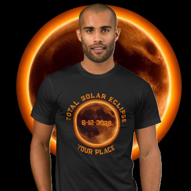 T-shirt Éclipse Solaire Totale 2026 (Total Solar Eclipse 2026 T-Shirt your own place)