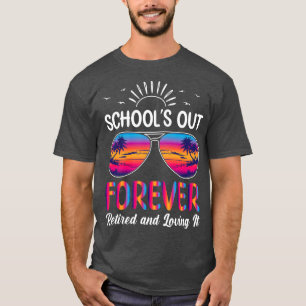 T-shirt Écoles d'enseignants dehors pour toujours Retraité