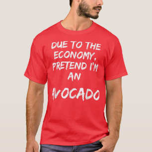 T-shirt Economie Verte Prétendre Que Je Suis Un Avocado Fa