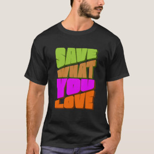 T-SHIRT ÉCONOMISEZ CE QUE VOUS AIMEZ